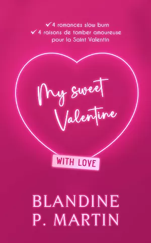 Blandine P. Martin - My Sweet Valentine: 4 romances slow burn, 4 raisons de tomber amoureuse pour la Saint Valentin